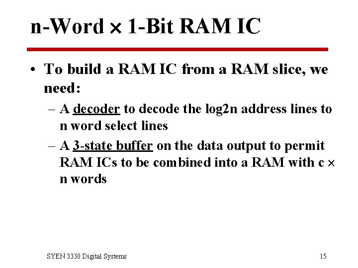 n-Word 1 -Bit RAM IC • To build a RAM IC from a RAM