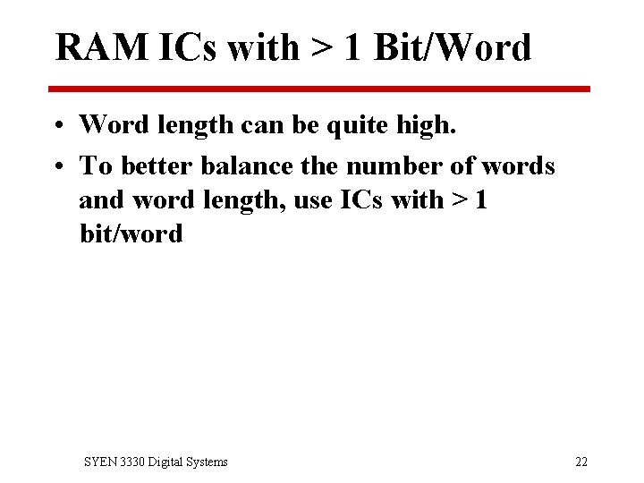 RAM ICs with > 1 Bit/Word • Word length can be quite high. •