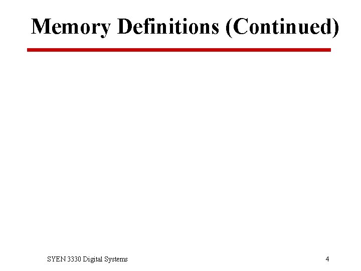 Memory Definitions (Continued) SYEN 3330 Digital Systems 4 