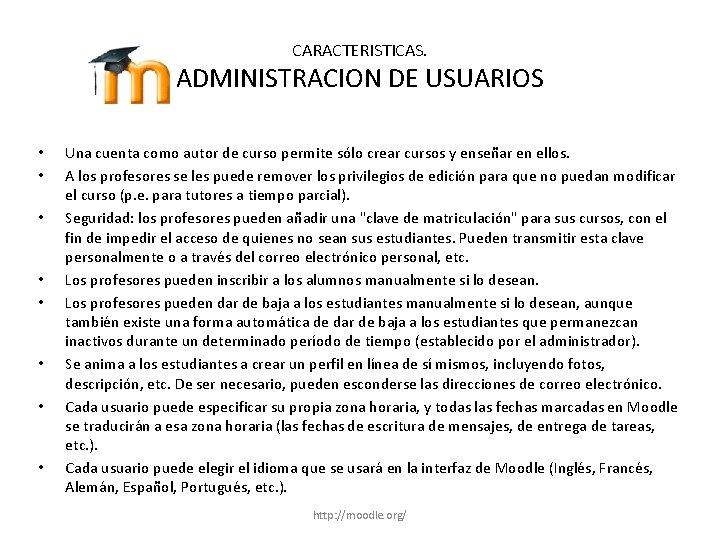 CARACTERISTICAS. ADMINISTRACION DE USUARIOS • • Una cuenta como autor de curso permite sólo