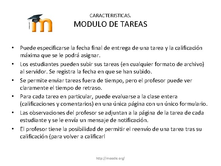 CARACTERISTICAS. MODULO DE TAREAS • Puede especificarse la fecha final de entrega de una