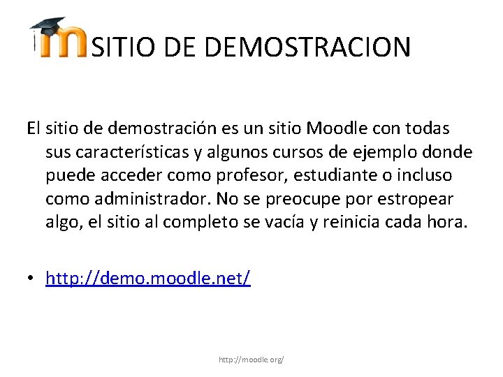 SITIO DE DEMOSTRACION El sitio de demostración es un sitio Moodle con todas sus