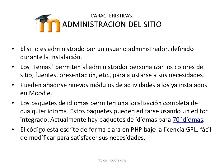 CARACTERISTICAS. ADMINISTRACION DEL SITIO • El sitio es administrado por un usuario administrador, definido