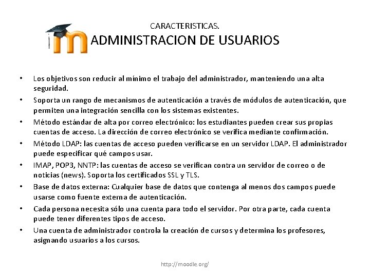 CARACTERISTICAS. ADMINISTRACION DE USUARIOS • • Los objetivos son reducir al mínimo el trabajo