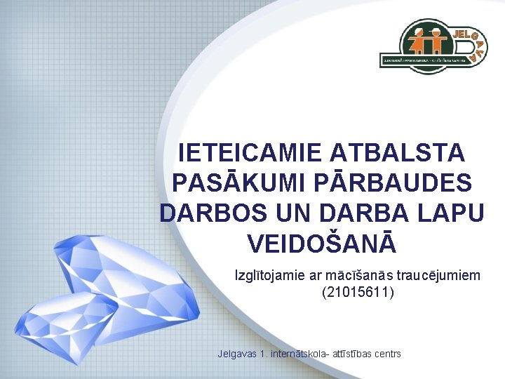 IETEICAMIE ATBALSTA PASĀKUMI PĀRBAUDES DARBOS UN DARBA LAPU VEIDOŠANĀ Izglītojamie ar mācīšanās traucējumiem (21015611)