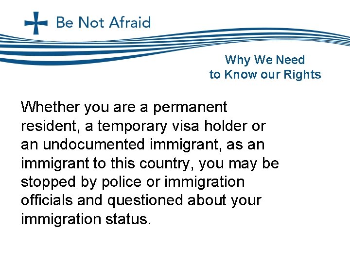 Why We Need to Know our Rights Whether you are a permanent resident, a