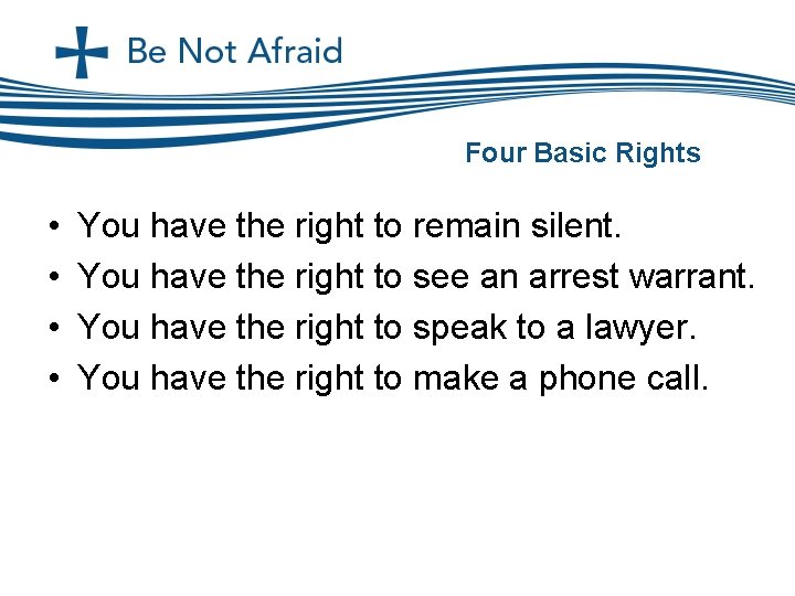 Four Basic Rights • • You have the right to remain silent. You have
