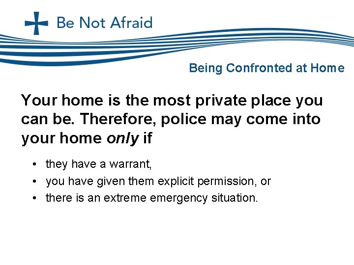 Being Confronted at Home Your home is the most private place you can be.