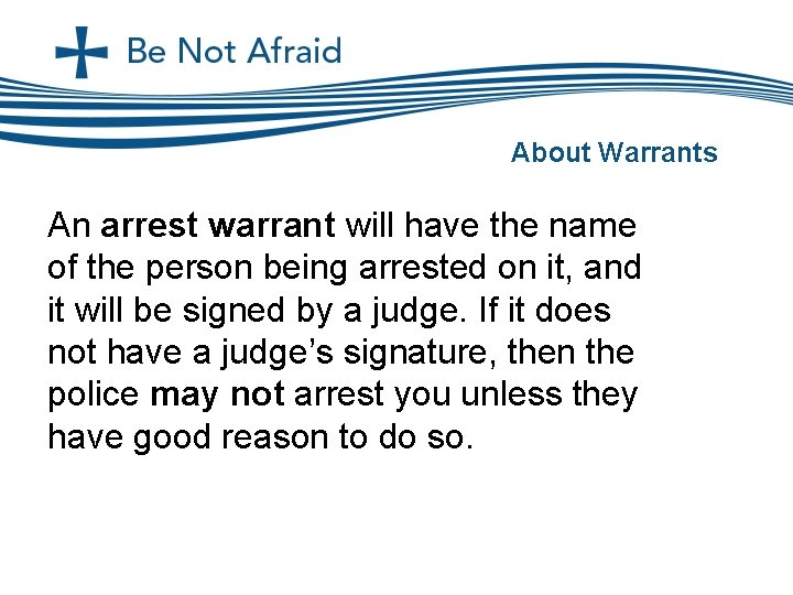 About Warrants An arrest warrant will have the name of the person being arrested