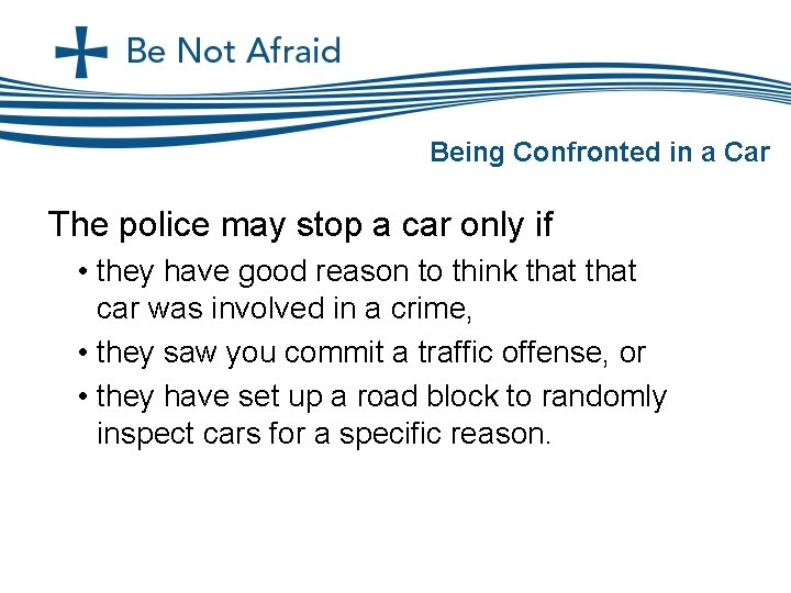 Being Confronted in a Car The police may stop a car only if •