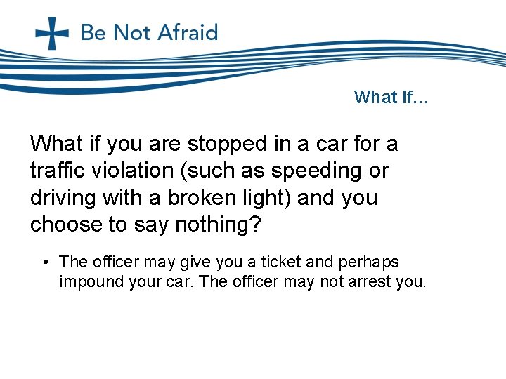 What If… What if you are stopped in a car for a traffic violation