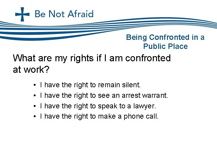 Being Confronted in a Public Place What are my rights if I am confronted