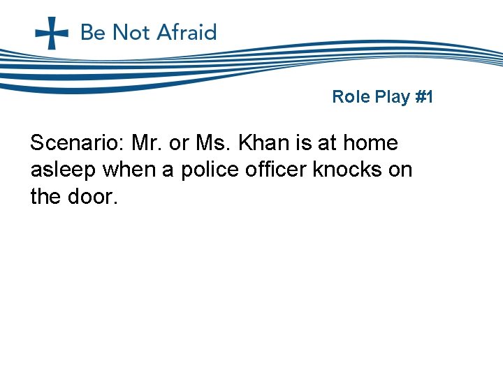 Role Play #1 Scenario: Mr. or Ms. Khan is at home asleep when a
