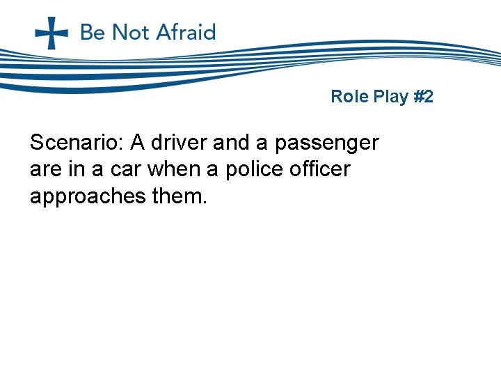 Role Play #2 Scenario: A driver and a passenger are in a car when