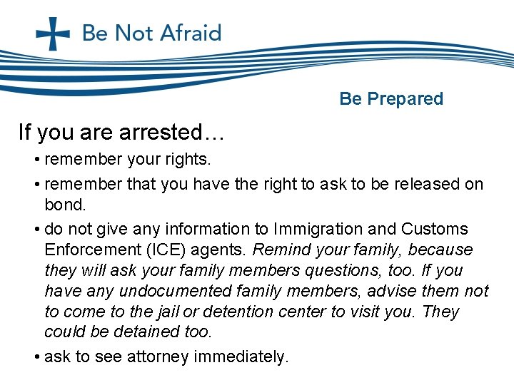 Be Prepared If you are arrested… • remember your rights. • remember that you