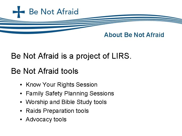 About Be Not Afraid is a project of LIRS. Be Not Afraid tools •