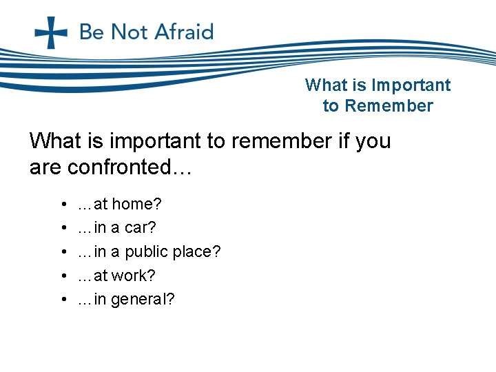 What is Important to Remember What is important to remember if you are confronted…