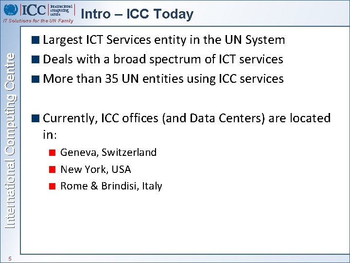 international computing centre International Computing Centre IT Solutions for the UN Family 5 Intro