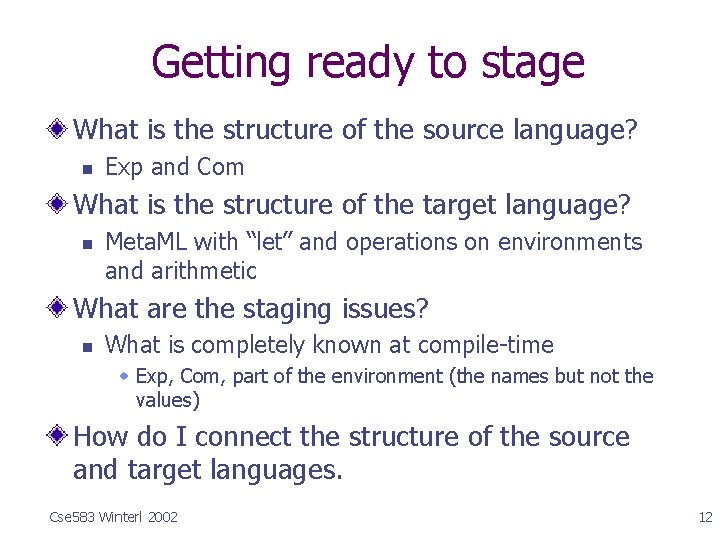 Getting ready to stage What is the structure of the source language? n Exp