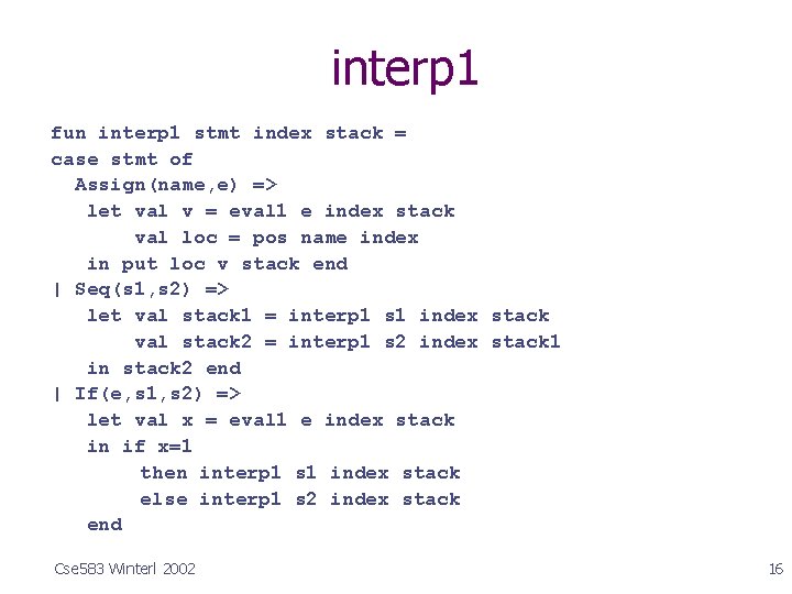 interp 1 fun interp 1 stmt index stack = case stmt of Assign(name, e)