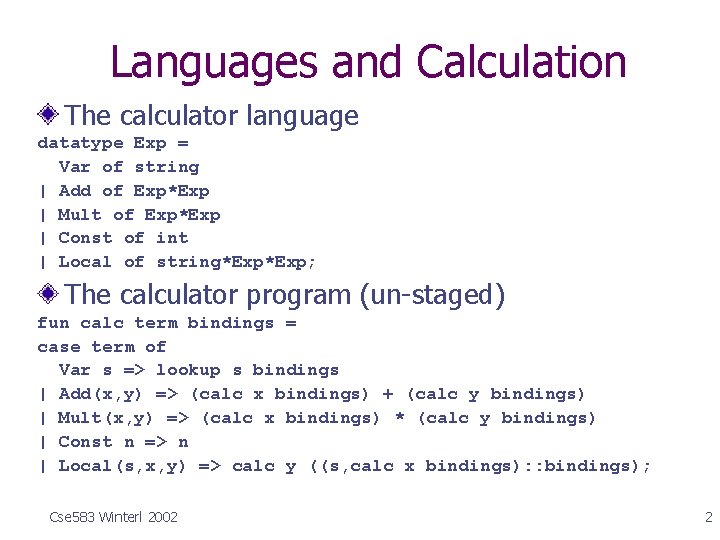Languages and Calculation The calculator language datatype Exp = Var of string | Add
