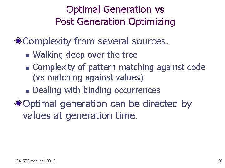Optimal Generation vs Post Generation Optimizing Complexity from several sources. n n n Walking