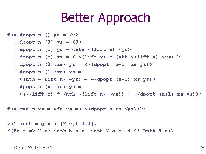 Better Approach fun | | | dpopt n [] ys = <0> dpopt n