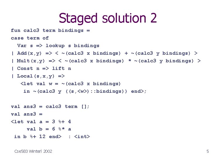 Staged solution 2 fun calc 3 term bindings = case term of Var s