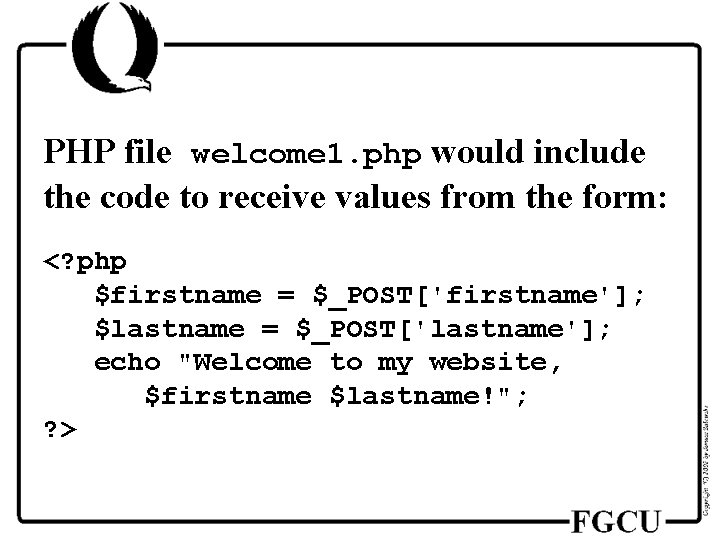 PHP file welcome 1. php would include the code to receive values from the