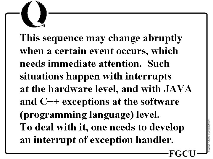 This sequence may change abruptly when a certain event occurs, which needs immediate attention.