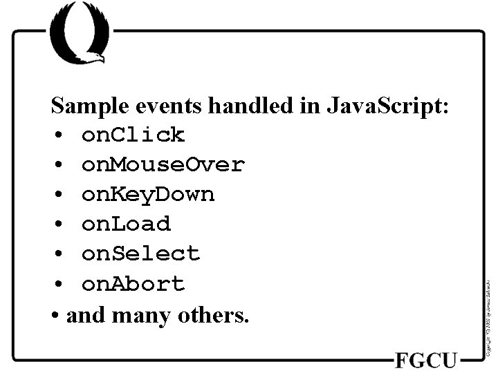 Sample events handled in Java. Script: • on. Click • on. Mouse. Over •