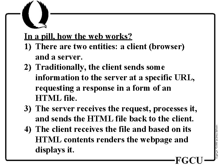 In a pill, how the web works? 1) There are two entities: a client