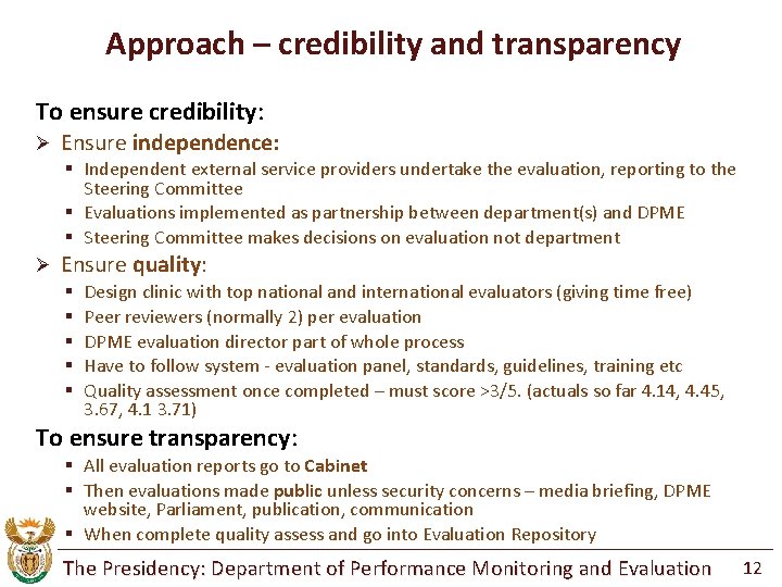 Approach – credibility and transparency To ensure credibility: Ø Ensure independence: § Independent external
