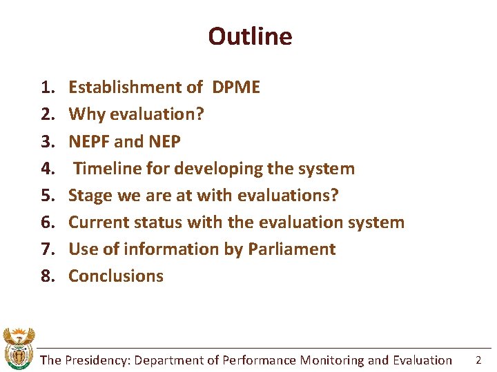 Outline 1. 2. 3. 4. 5. 6. 7. 8. Establishment of DPME Why evaluation?