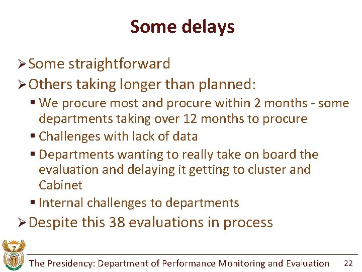 Some delays Ø Some straightforward Ø Others taking longer than planned: § We procure