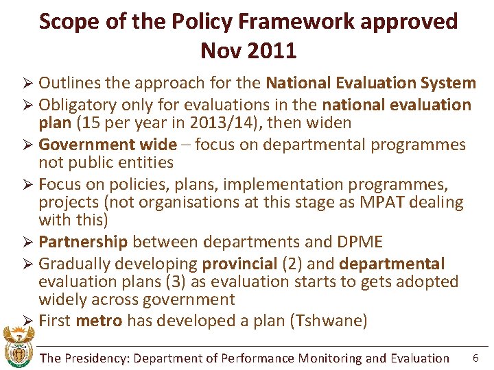 Scope of the Policy Framework approved Nov 2011 Ø Outlines the approach for the