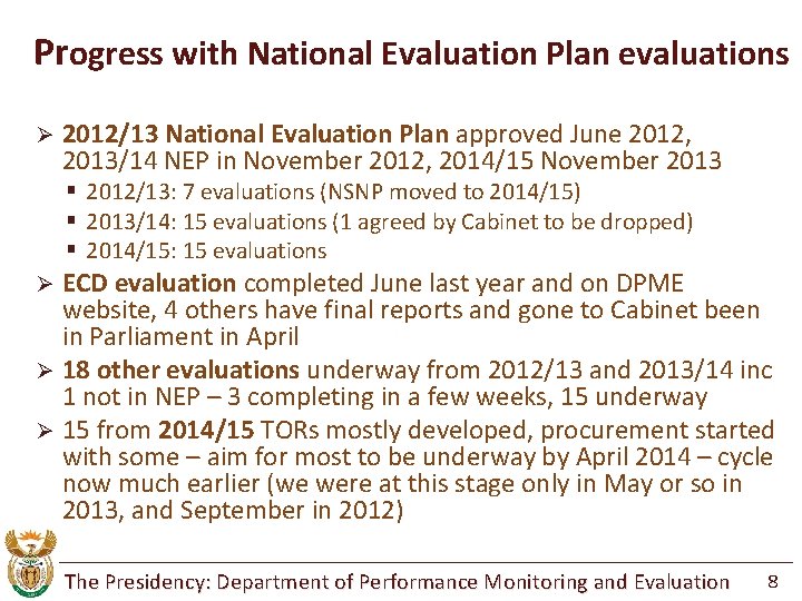 Progress with National Evaluation Plan evaluations Ø 2012/13 National Evaluation Plan approved June 2012,