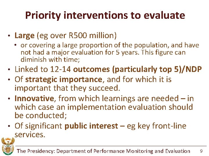 Priority interventions to evaluate • Large (eg over R 500 million) • or covering