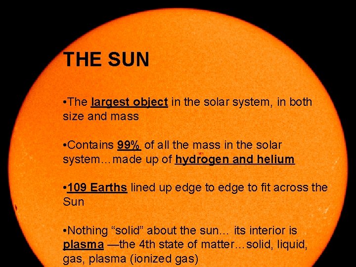 THE SUN • The largest object in the solar system, in both size and