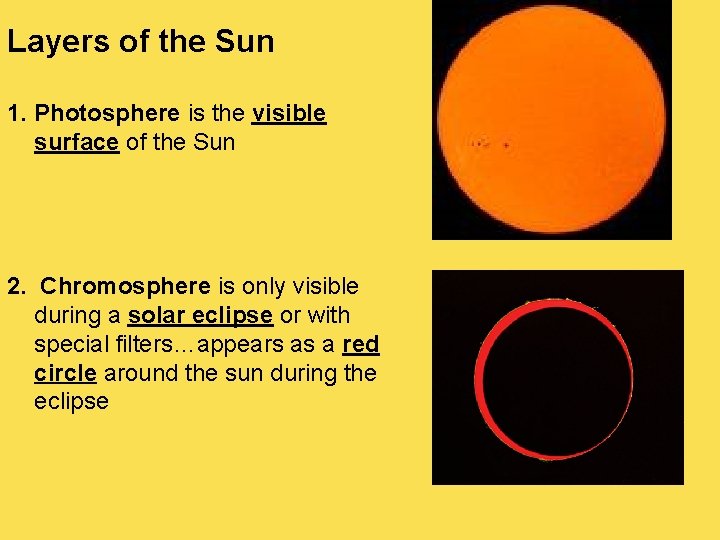 Layers of the Sun 1. Photosphere is the visible surface of the Sun 2.