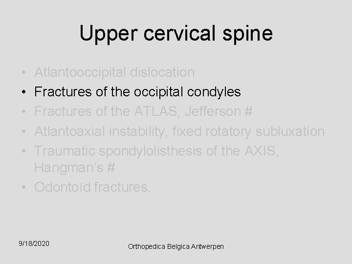 Upper cervical spine • • • Atlantooccipital dislocation Fractures of the occipital condyles Fractures