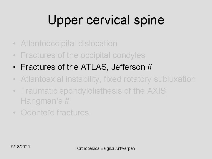 Upper cervical spine • • • Atlantooccipital dislocation Fractures of the occipital condyles Fractures