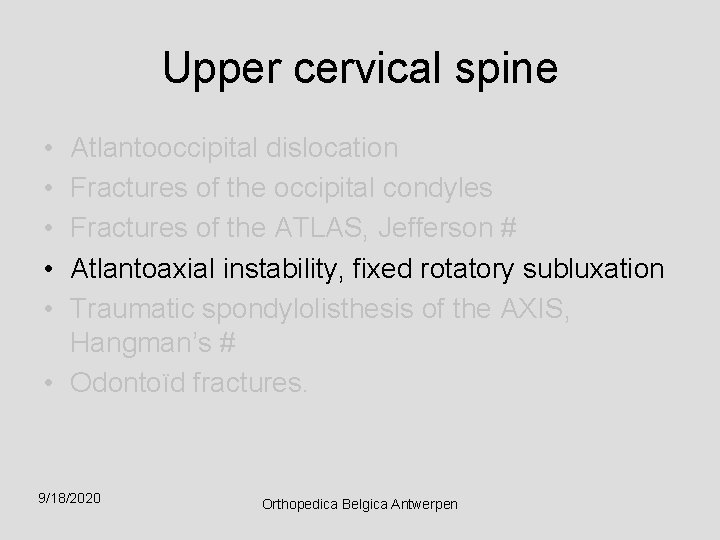 Upper cervical spine • • • Atlantooccipital dislocation Fractures of the occipital condyles Fractures