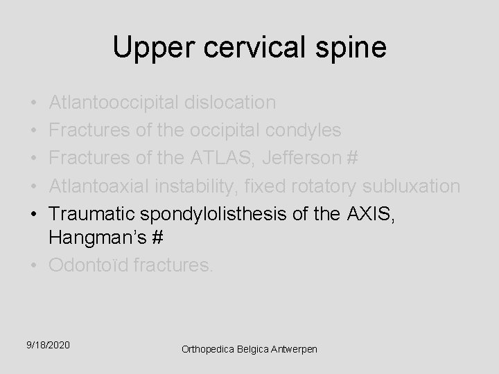 Upper cervical spine • • • Atlantooccipital dislocation Fractures of the occipital condyles Fractures