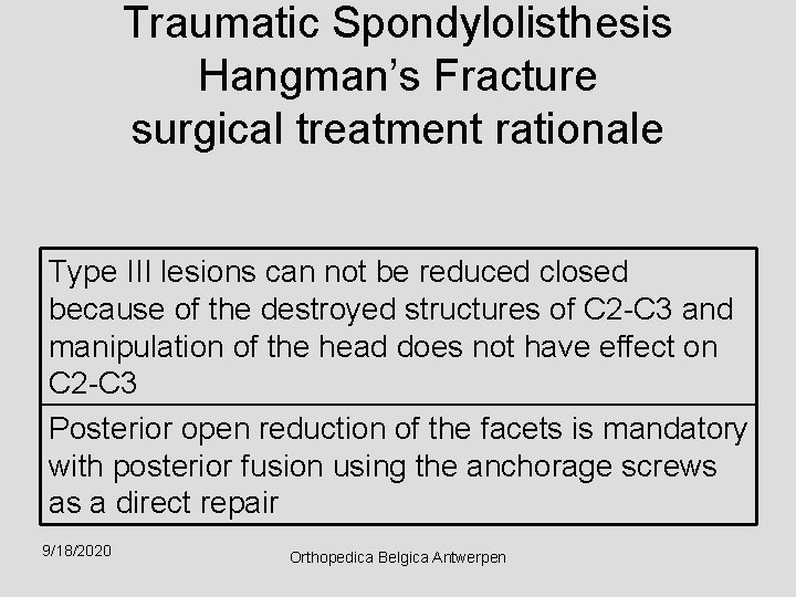 Traumatic Spondylolisthesis Hangman’s Fracture surgical treatment rationale Type III lesions can not be reduced