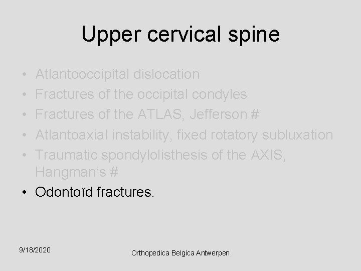 Upper cervical spine • • • Atlantooccipital dislocation Fractures of the occipital condyles Fractures