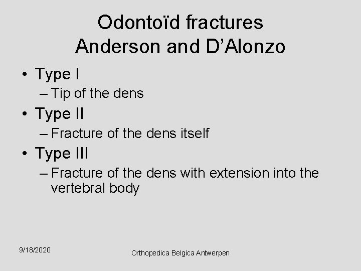 Odontoïd fractures Anderson and D’Alonzo • Type I – Tip of the dens •