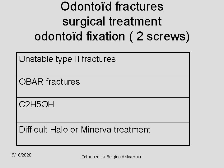 Odontoïd fractures surgical treatment odontoïd fixation ( 2 screws) Unstable type II fractures OBAR