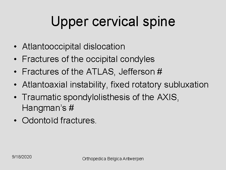 Upper cervical spine • • • Atlantooccipital dislocation Fractures of the occipital condyles Fractures