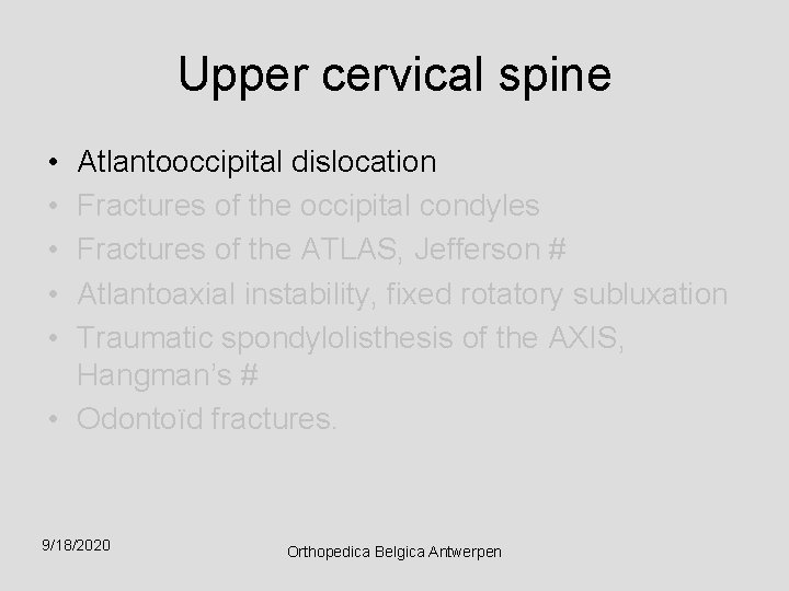 Upper cervical spine • • • Atlantooccipital dislocation Fractures of the occipital condyles Fractures
